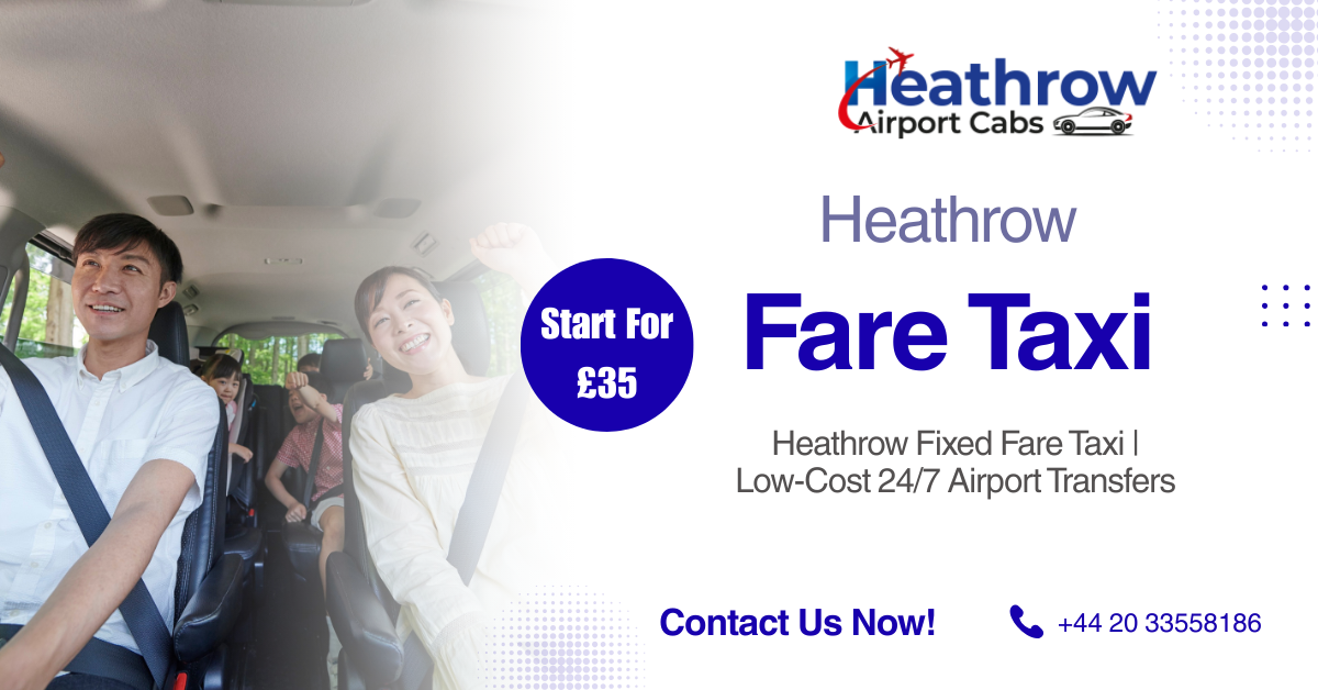 You are currently viewing Heathrow Fixed Fare Taxi – Book Low-Cost Airport Transfers with Transparent Pricing, Professional Drivers & 24/7 Service