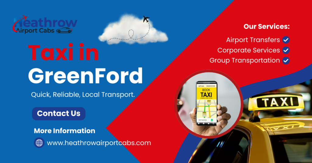 Taxi in Greenford Near Me – Reliable Cabs for School, Work & Airport